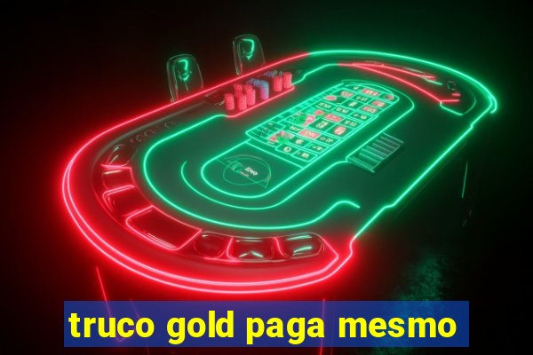 truco gold paga mesmo